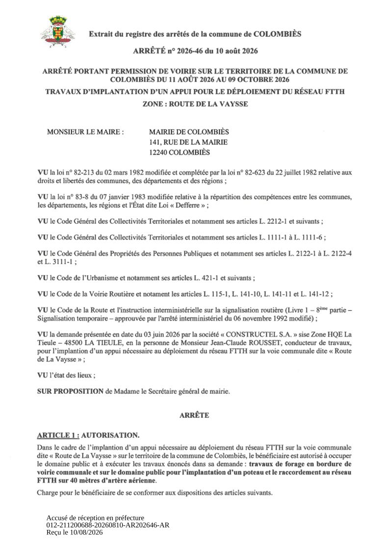 ARRÊTÉ PORTANT PERMISSION DE VOIRIE SUR LE TERRITOIRE DE LA COMMUNE DE COLOMBIÈS DU 11 AOÛT 2026 AU 09 OCTOBRE 2026 TRAVAUX D’IMPLANTATION D’UN APPUI POUR LE DÉPLOIEMENT DU RÉSEAU FTTH ZONE : ROUTE DE LA VAYSSE.